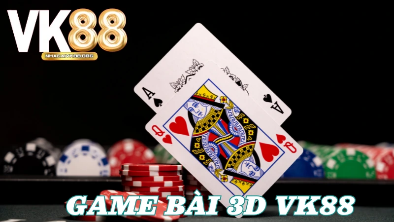 Tổng hợp mẹo chơi game bài 3D VK88