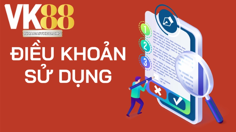 Một số điều khoản sử dụng dịch vụ có tại VK88