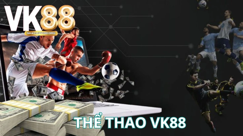 Thể thao VK88 không chỉ đơn thuần là sự giải trí