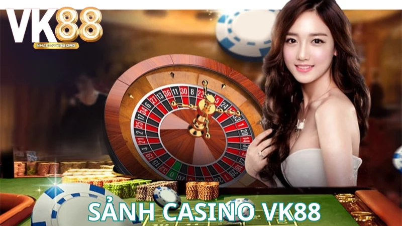 Điều gì làm nên sức hút của sảnh Casino VK88?