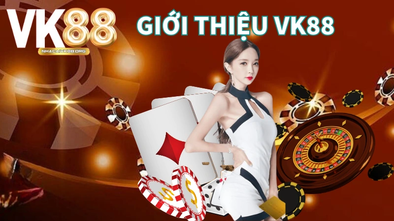 Tìm hiểu tổng quan thông tin giới thiệu VK88